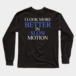 Slow motion Long Sleeve T-Shirt